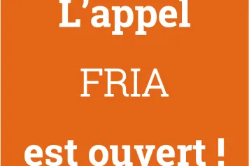 Ouverture de l'appel FRIA 2022