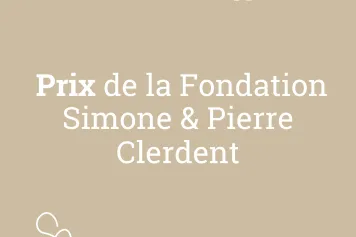 Ouverture de l’appel 2024 du Prix de la Fondation Simone & Pierre Clerdent