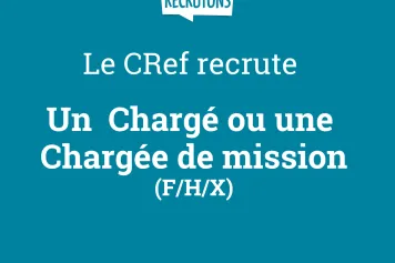 Le CRef recherche un Chargé ou une Chargée de mission (H/F/X)