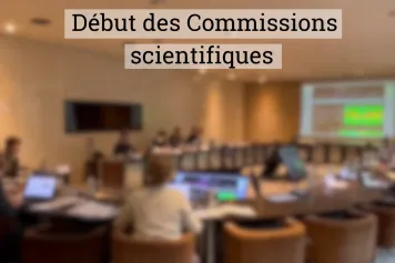 Début des Commissions scientifiques !