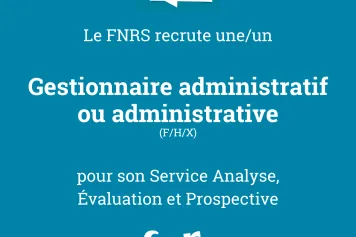 Le FNRS recrute un ou une Gestionnaire administratif ou administrative (H/F/X/) (2)