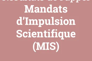 Résultats de l'appel Crédits et Projets 2022 - Mandats d’Impulsion Scientifique