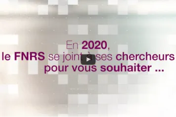 En 2020, le FNRS se joint à ses chercheurs pour vous souhaiter...