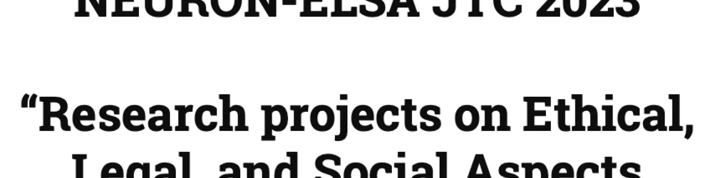 NEURON-ELSA JTC 2023  “Research projects on Ethical, Legal, and Social Aspects (ELSA) of Neuroscience”