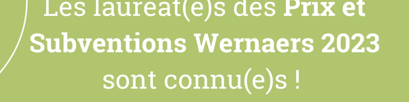 Félicitations aux lauréat(e)s des Prix et Subventions Wernaers 2023 !